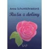 Ruža z doliny - Anna Schumichrastová