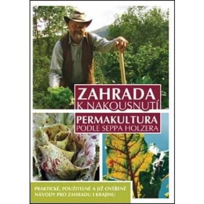 Zahrada k nakousnutí Permakultura podle Seppa Holzera 2. vydání