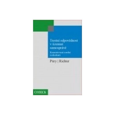 Trestn í odpovědnost v územní samosprávě. Komentovaná soudní rozhodnutí - Richter Púry;