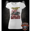 Dámske tričko Někdo potřebuje psychiatra - ja mám svoji motorku (Originální mototričko pro motorkářku)