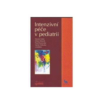 Intenzivní péče v pediatrii - Marián Fedor, Milan Minarik