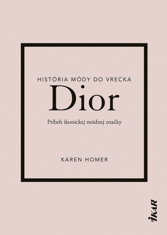 Dior: Príbeh ikonickej módnej značky - Karen Homer