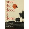 Once the Deed Is Done - Rachel Seiffert