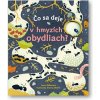 Čo sa deje - V hmyzích obydliach? Anna Milbourne, ilustrace Simona Dimitri