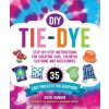 DIY Tie-Dye: Step-By-Step Instructions for Creating Cool, Colorful Clothing and Accessories--35 Easy Projects for Everyone! (Kundin Heidi)