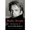 Madly, Deeply: The Diaries of Alan Rickman (Rickman Alan)