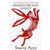 Starve Acre - Andrew Michael Hurley, John Murray Press