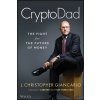 CryptoDad - The Fight for the Future of Money (Christopher Giancarlo)(Pevná)