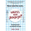 Never Mind the Sizzle Wheres the Sausag