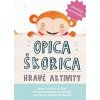 Opica škorica - Hravé aktivity - Kolektív autorov
