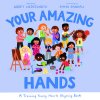Your Amazing Hands: A Training Young Hearts Rhyming Book (Wedgeworth Abbey)