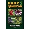 Rady bylináře Pavla 3 Léčivé rostliny od A do Z - Váňa Pavel