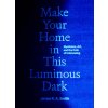 Make Your Home in This Luminous Dark