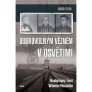 Dobrovolným vězněm v Osvětimi - Neobyčejný život Witolda Pileckého - Adam Cyra