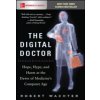 The Digital Doctor: Hope, Hype, and Harm at the Dawn of Medicine's Computer Age (Wachter Robert)