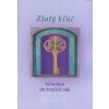 Zlatý kľúč vkladám do tvojich rúk (slovensky) (Tyto básně jsou jako připomenutí, modlitbičky přijaté čistou duší a zformované do veršů. Jsou oslavou věčných zákonů, Stvořitele a ušlechtilého ducha. (