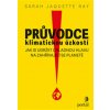 Průvodce klimatickou úzkostí - Sarah Jaquette Ray
