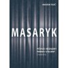 Masaryk: Pôvod neznámy - príbeh utajený (román) - Marián Tkáč