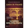 ballata della Città Eterna (Luca Di Fulvio)(Brožovaná)