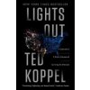 Lights Out: A Cyberattack: A Nation Unprepared: Surviving the Aftermath (Koppel Ted)