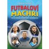 Futbaloví machri - autor neuvedený