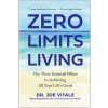 Zero Limits Living: The Three Essential Pillars to Achieving All Your Lifes Goals (Vitale Joe)