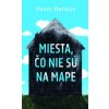 Miesta, čo nie sú na mape - Pavol Rankov