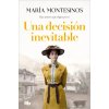 UNA DECISION INEVITABLE (MARIA MONTESINOS)(Kniha)