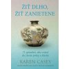 Žiť dlho, žiť zanietene - Karen Casey