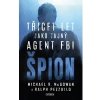 Špion: Třicet let jako tajný agent FBI - McGowan Michael R Pezzullo Ralph