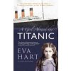 A Girl Aboard the Titanic: The Remarkable Memoir of Eva Hart, a 7-Year-Old Survivor of the Titanic Disaster (Hart Eva)