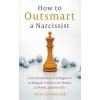 How to Outsmart a Narcissist