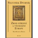 Zrod střední a východní Evropy - František Dvorník