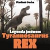 Legenda jménem Tyrannosaurus rex (Vladimír Socha)