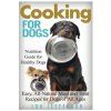 Cooking for Dogs: Nutrition Guide for Healthy Dogs - Easy, All-Natural Meal and Treat Recipes for Dogs of All Ages (Lou Jefferson)(Brožovaná)