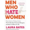 Men Who Hate Women: From Incels to Pickup Artists: The Truth about Extreme Misogyny and How It Affects Us All (Brožovaná)