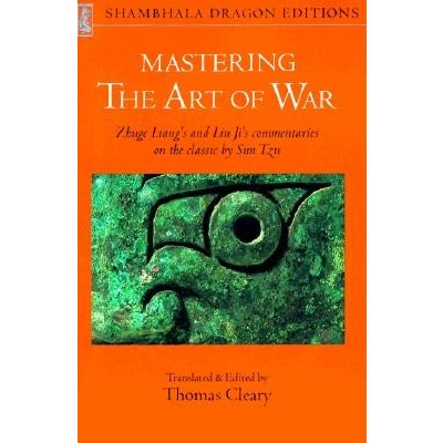 Mastering the Art of War: Zhuge Liang's and Liu Ji's Commentaries on the Classic by Sun Tzu Zhuge Liang