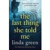 The Last Thing She Told Me - Linda Green