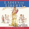 Ladies of Liberty - Cokie Roberts