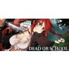 DEAD OR SCHOOL