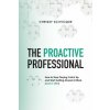 The Proactive Professional: How to Stop Playing Catch Up and Start Getting Ahead at Work (and in Life!)