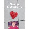 Charlie, buď vďačný
