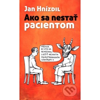 Ako sa nestať pacientom - Jan Hnízdil