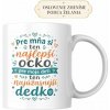 Hrnček Pre mňa si ten najlepší ocko a pre moje deti najúžasnejší dedko