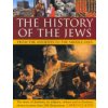 The History of the Jews from the Ancients to the Middle Ages: The Story of Judaism, Its Religion, Culture and Civilization, Shown in More Than 240 Ill (Joffe Lawrence)