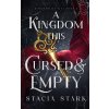 A Kingdom This Cursed and Empty