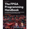 The FPGA Programming Handbook - Second Edition