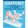 Anatomy of Yoga for Posture and Health