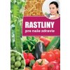 Rastliny pre naše zdravie - Nagy Jenő