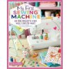 My First Sewing Machine: 30 Fun Projects Kids Will Love to Make